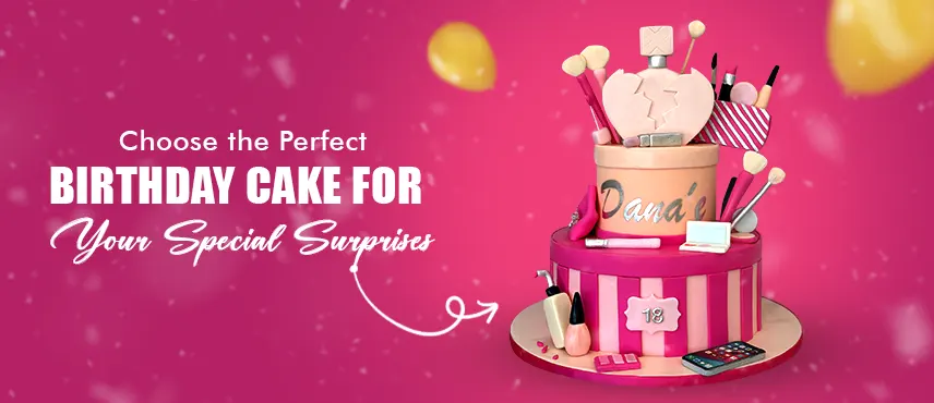 Choose the Perfect Birthday Cake for Your Special Surprises