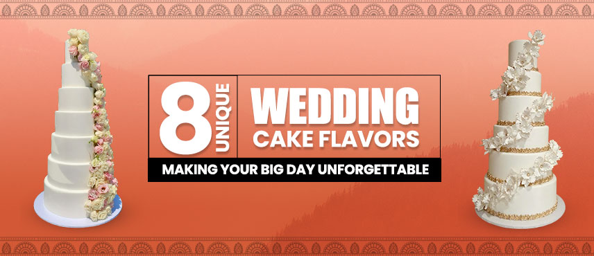 8 Unique Wedding Cake Flavors: Making Your Big Day Unforgettable