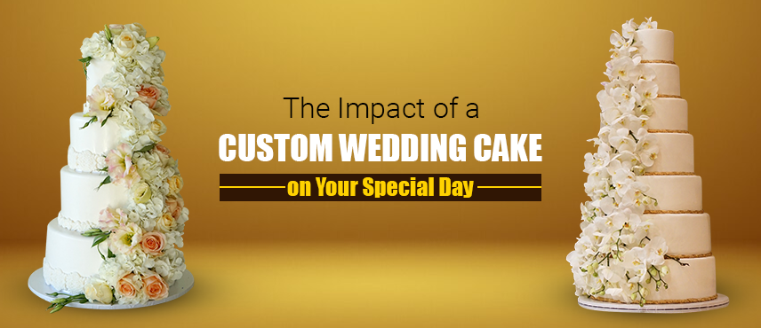 The Impact of a Custom Wedding Cake on Your Special Day