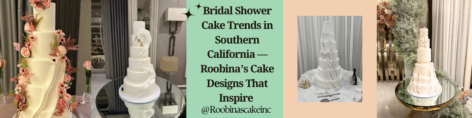 Bridal Shower Cake Trends in Southern California — Roobina’s Cake Designs That Inspire