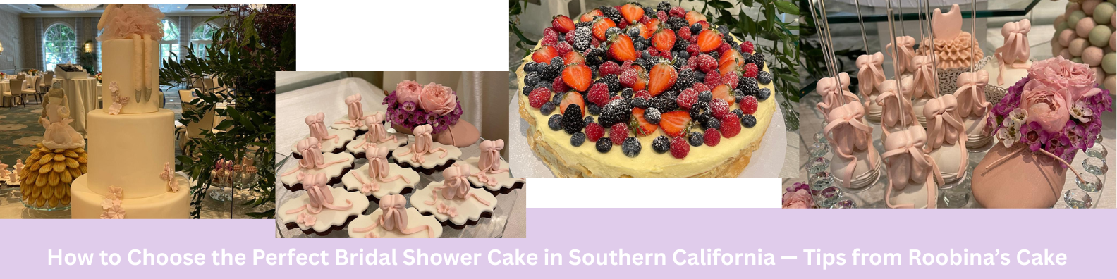 How to Choose the Perfect Bridal Shower Cake in Southern California — Tips from Roobina’s Cake