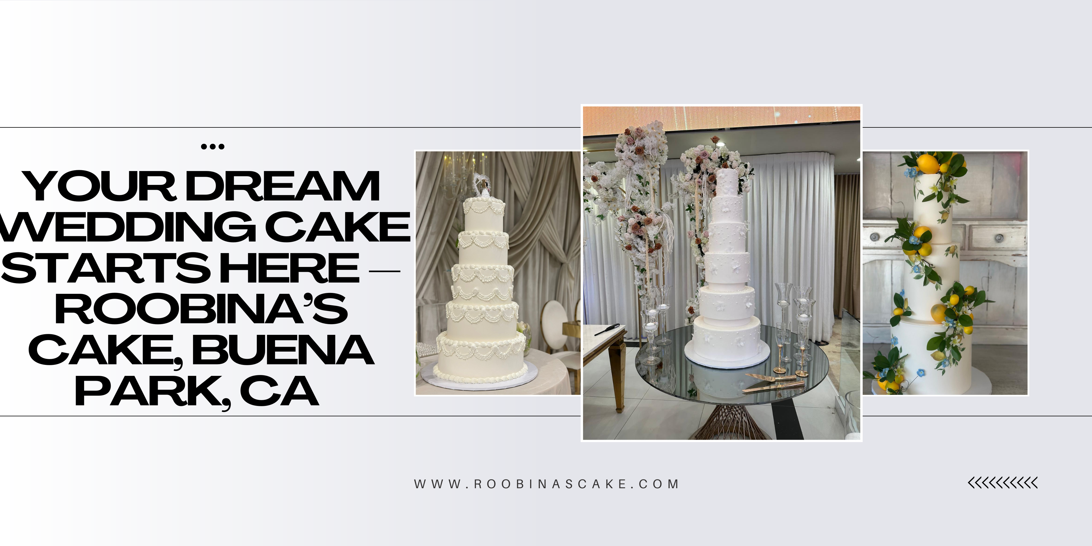 Your Dream Wedding Cake Starts Here – Roobina’s Cake, Buena Park, CA