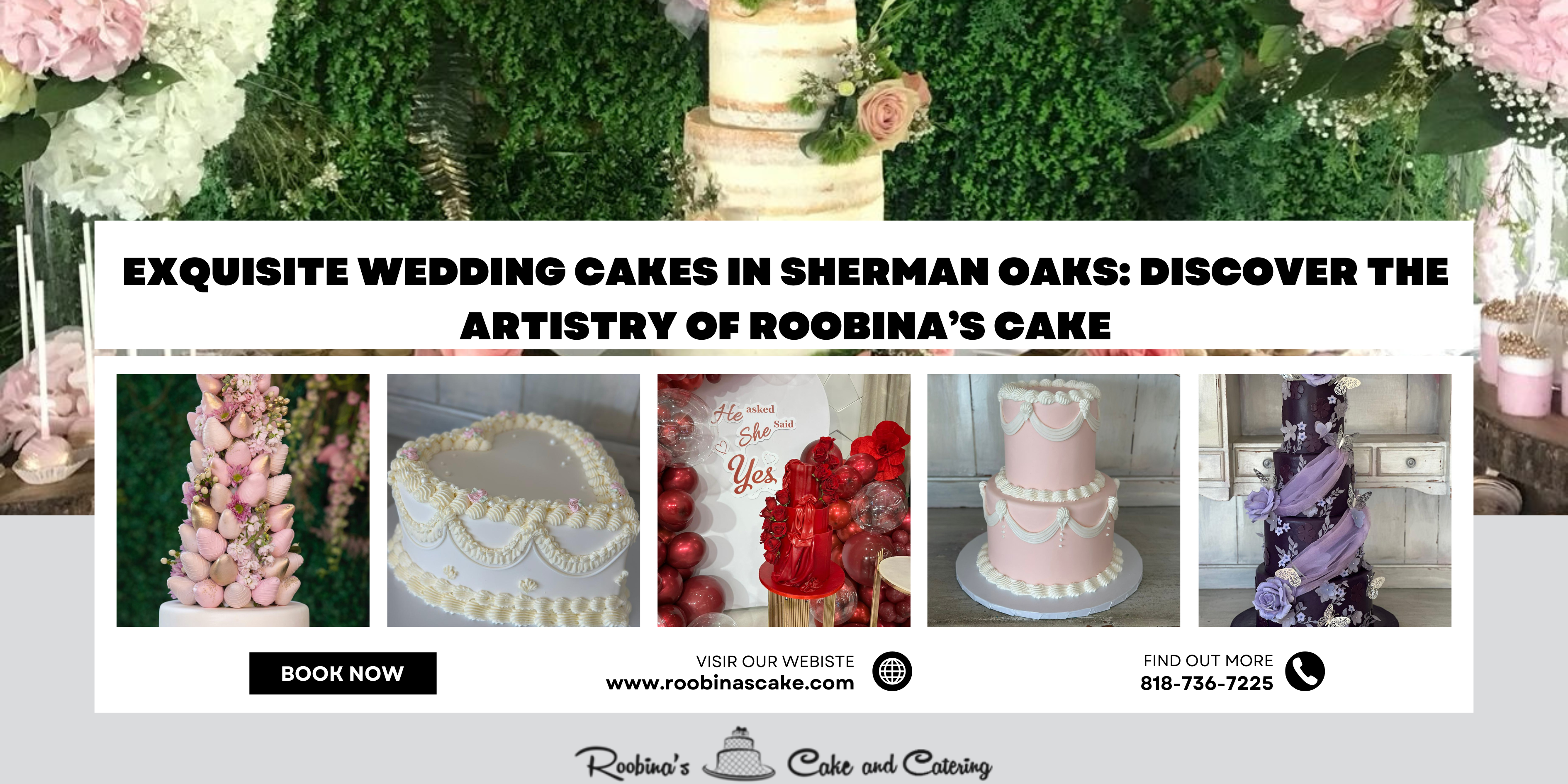 Exquisite Wedding Cakes in Sherman Oaks: Discover the Artistry of Roobina’s Cake