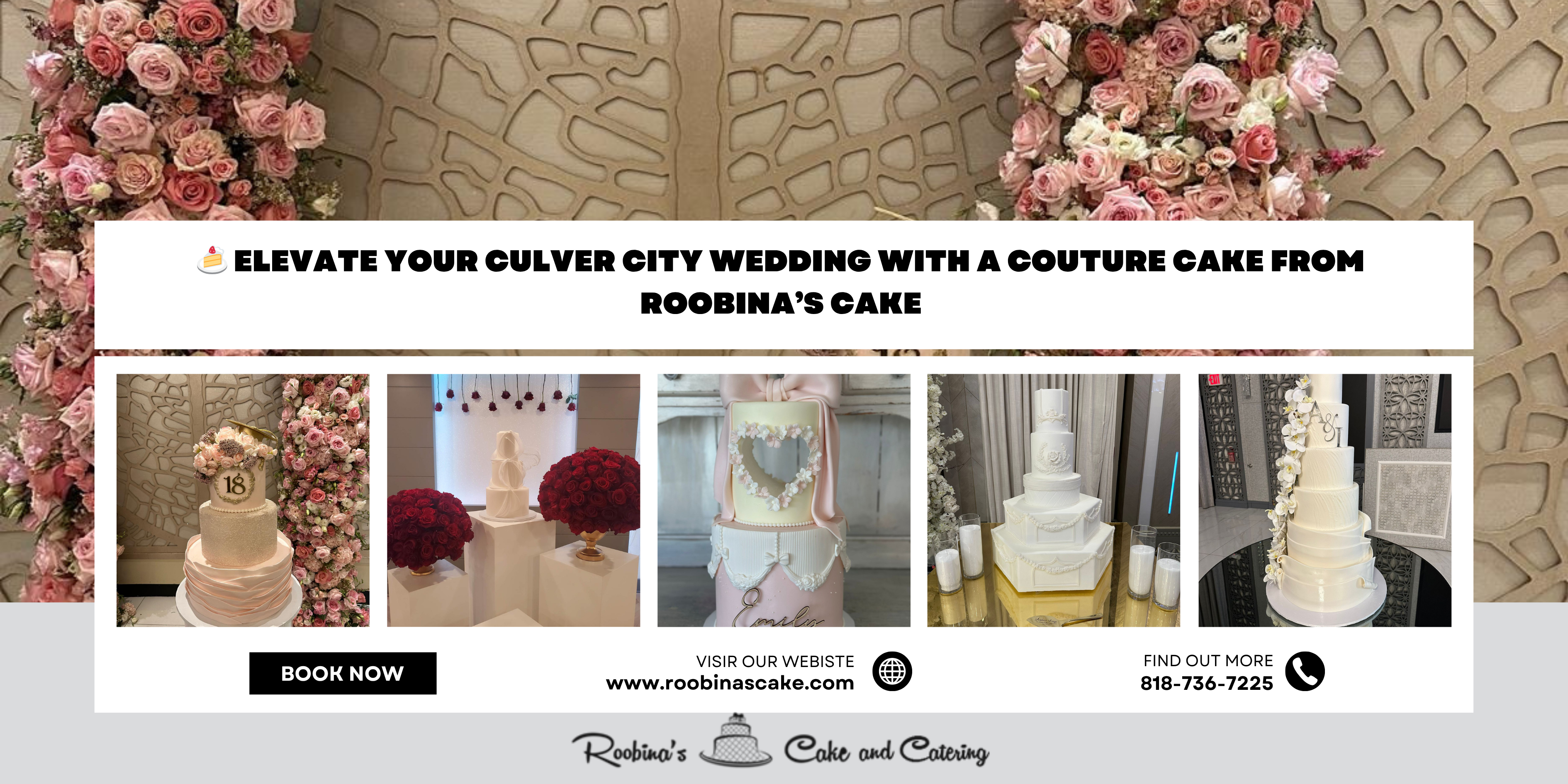 Elevate Your Culver City Wedding with a Couture Cake from Roobina’s Cake