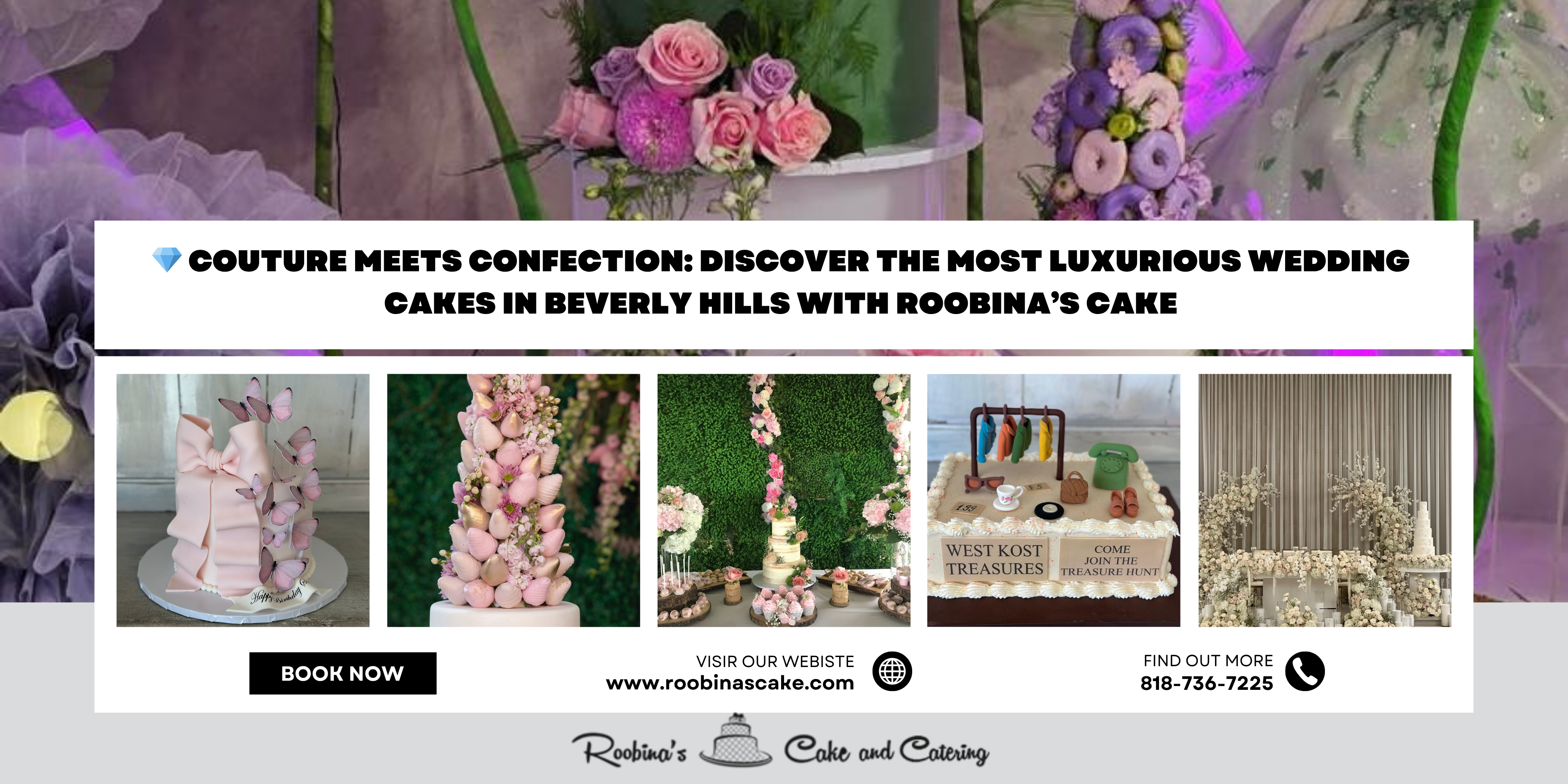 Couture Meets Confection: Discover the Most Luxurious Wedding Cakes in Beverly Hills with Roobina’s Cake