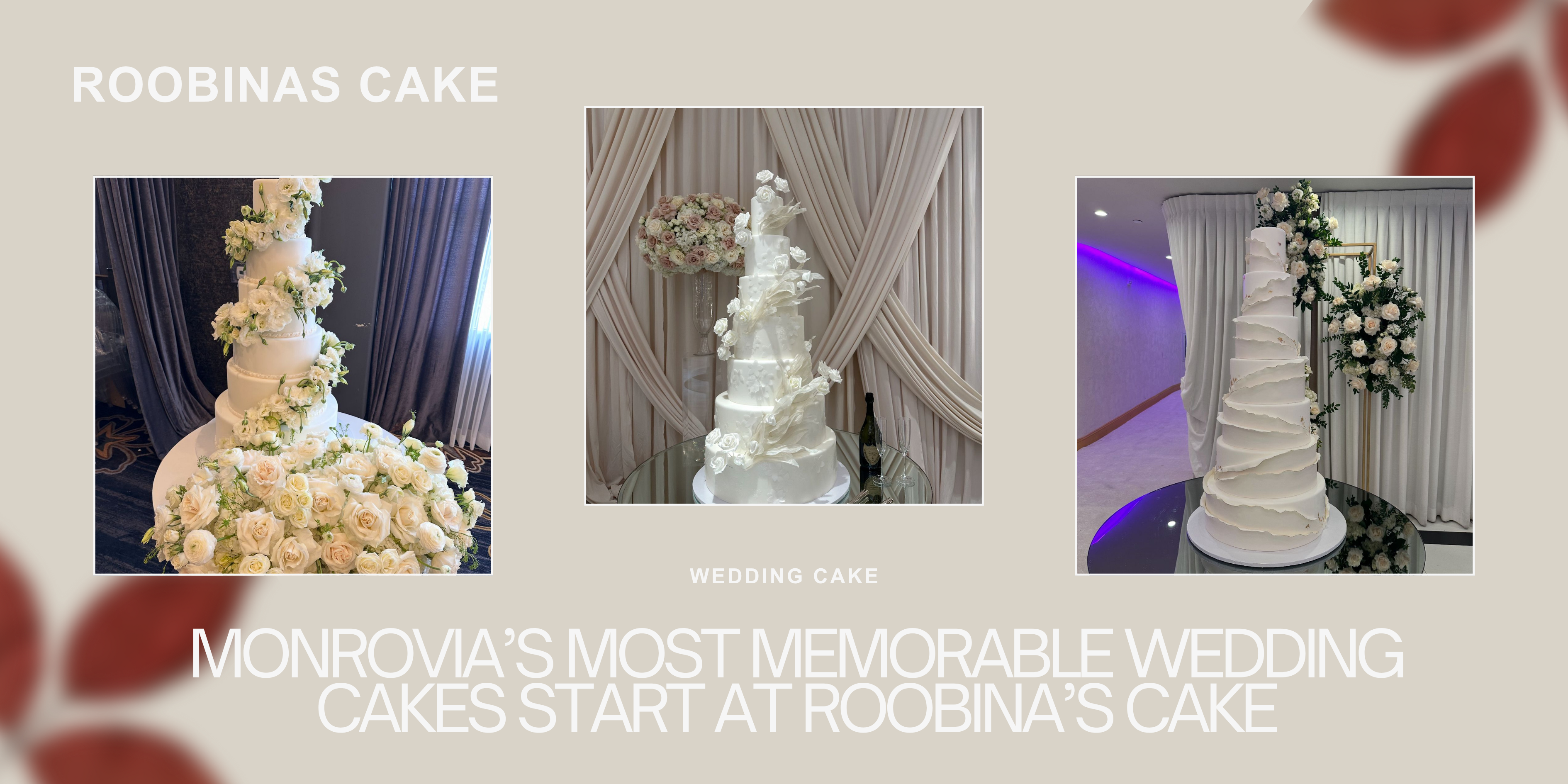 Monrovia’s Most Memorable Wedding Cakes Start at Roobina’s Cake