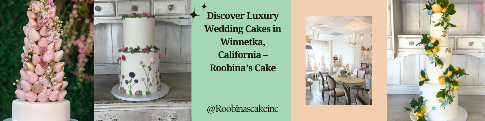 Roobina’s Cake – Elegant, Custom Wedding Cakes in Winnetka, California