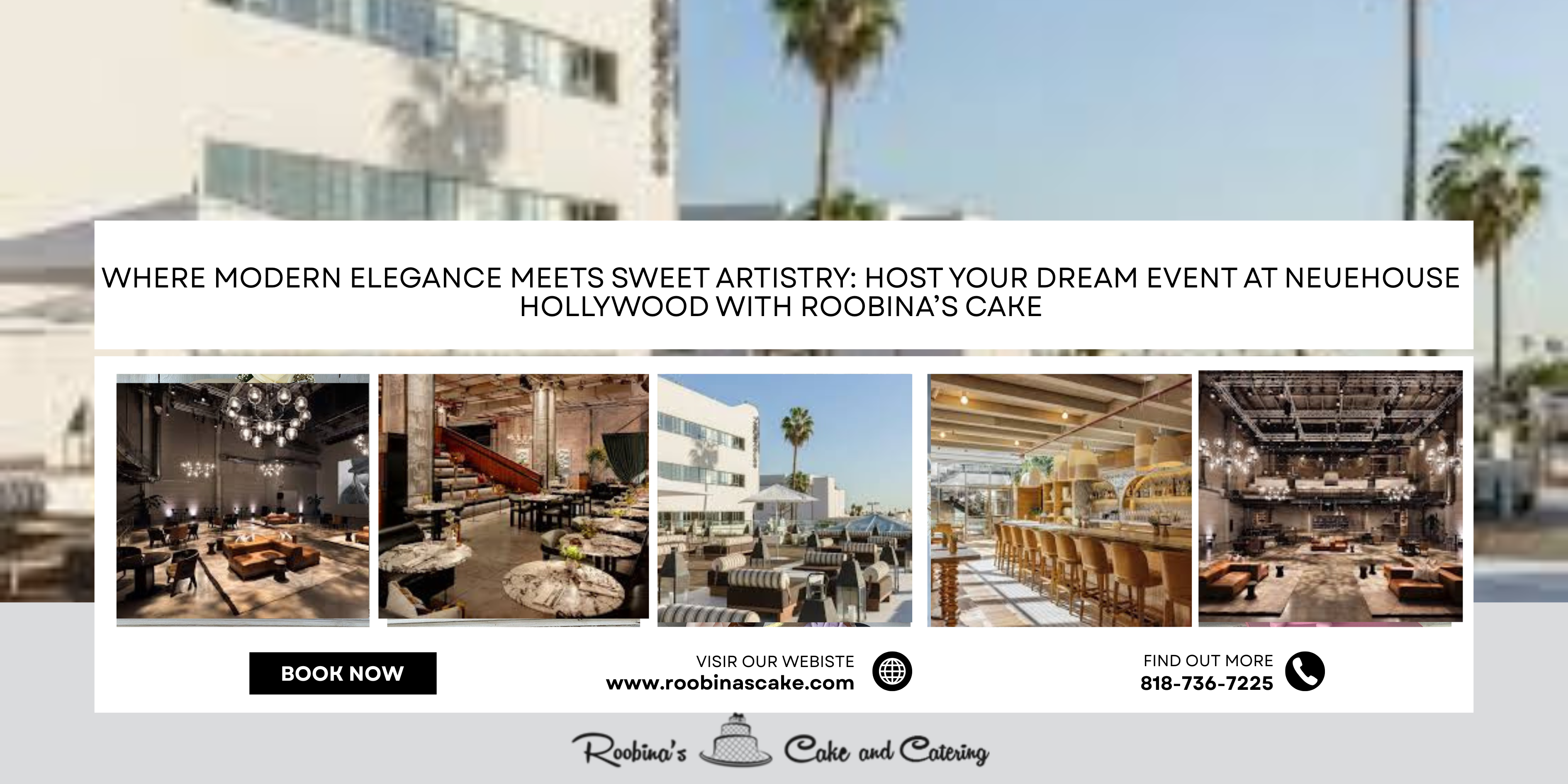 Where Modern Elegance Meets Sweet Artistry: Host Your Dream Event at NeueHouse Hollywood with Roobina’s Cake